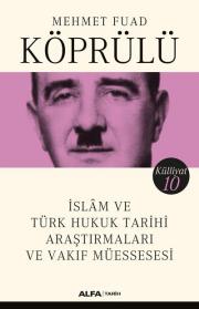İslam ve Türk Hukuk Tarihi - Mehmet Fuad Köprülü Külliyatı 10