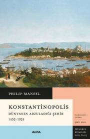 Konstantinopolis - Dünyanın Arzuladığı Şehir (1453-1924)